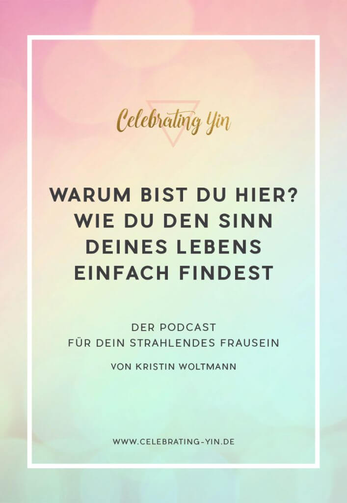 Wie du den Sinn deines Lebens so einfach findest